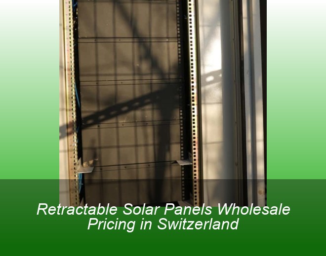 Retractable Solar Panels Wholesale Pricing in Switzerland